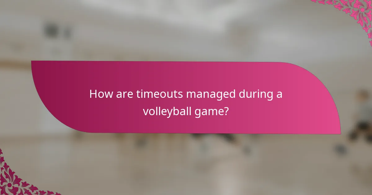 How are timeouts managed during a volleyball game?