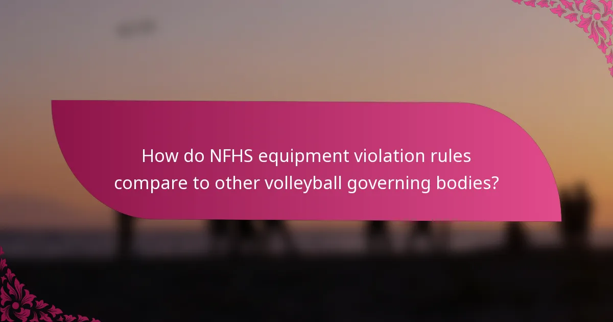 How do NFHS equipment violation rules compare to other volleyball governing bodies?