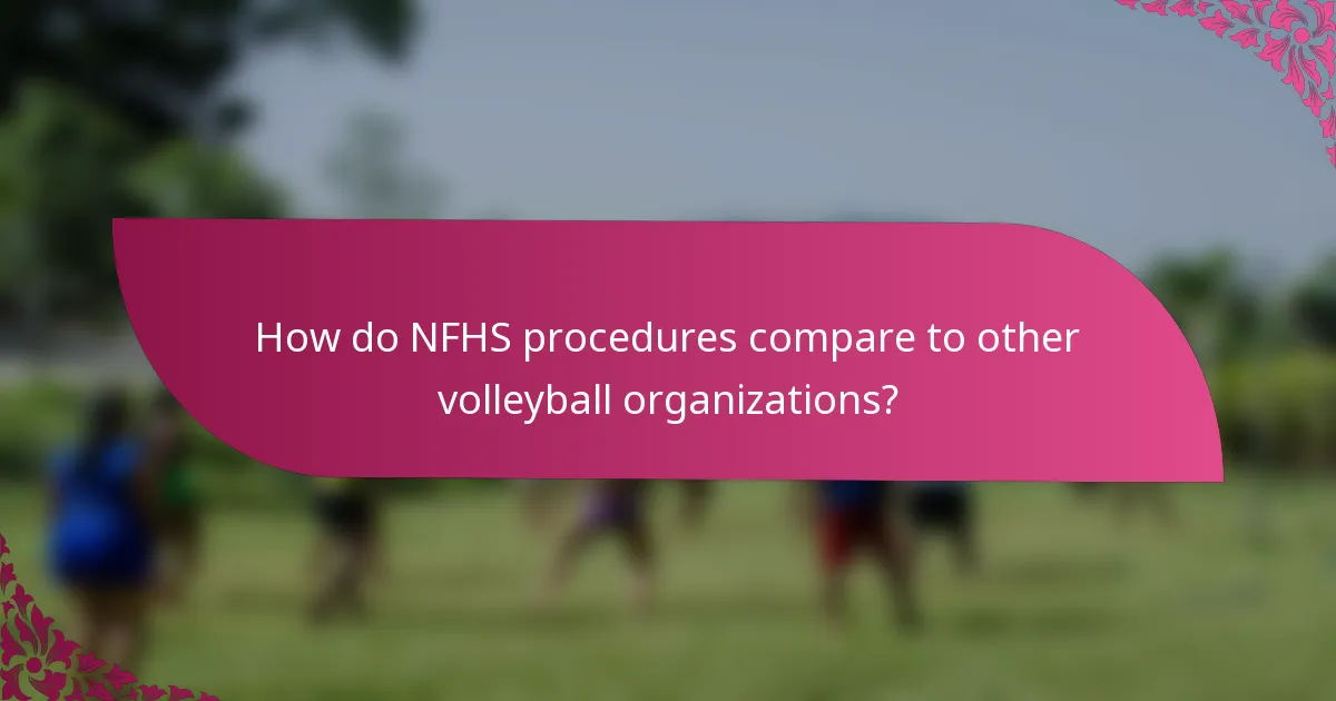 How do NFHS procedures compare to other volleyball organizations?