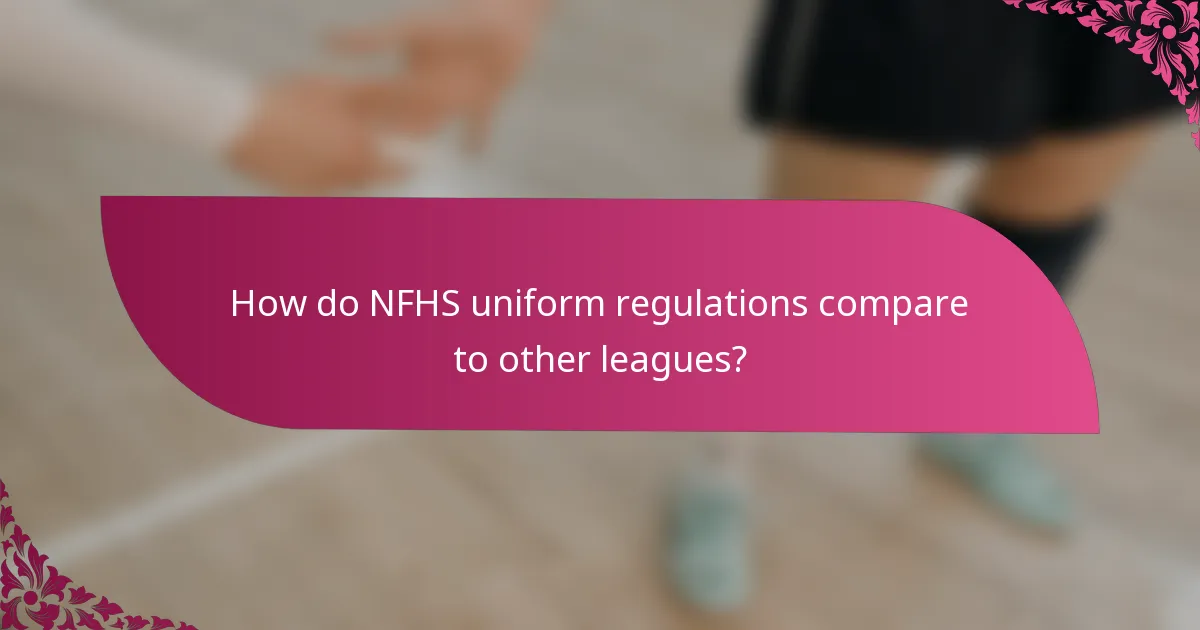 How do NFHS uniform regulations compare to other leagues?