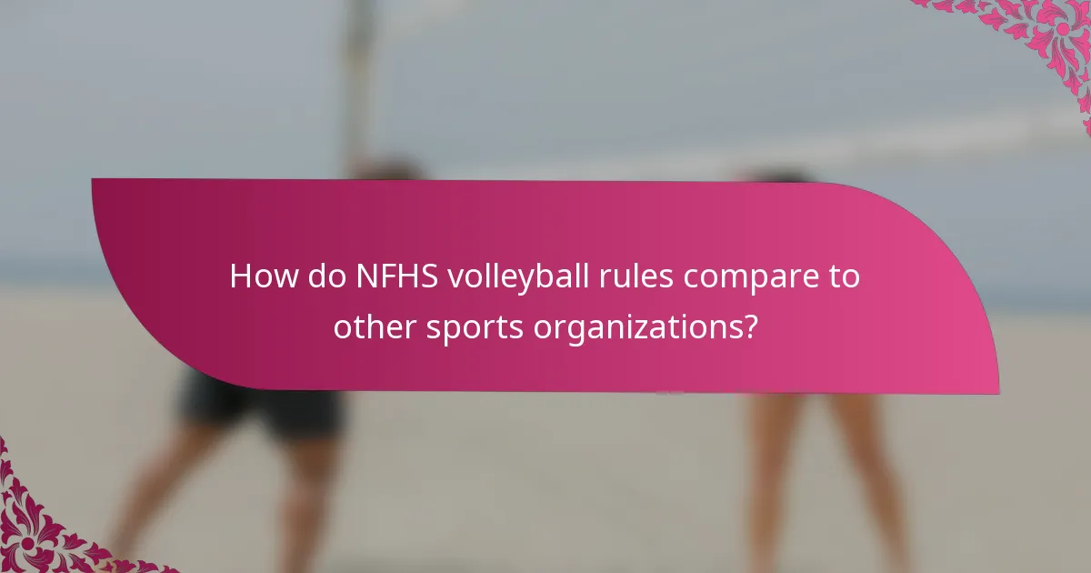 How do NFHS volleyball rules compare to other sports organizations?