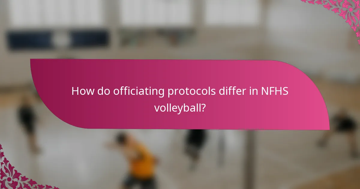 How do officiating protocols differ in NFHS volleyball?