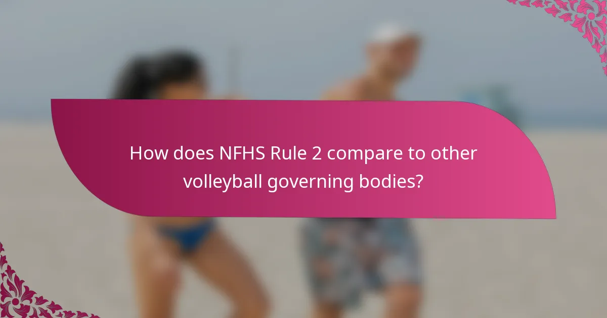 How does NFHS Rule 2 compare to other volleyball governing bodies?
