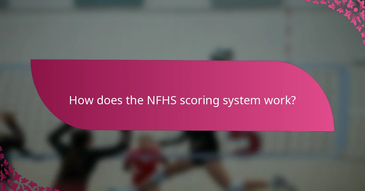 How does the NFHS scoring system work?