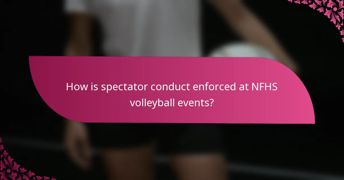 How is spectator conduct enforced at NFHS volleyball events?
