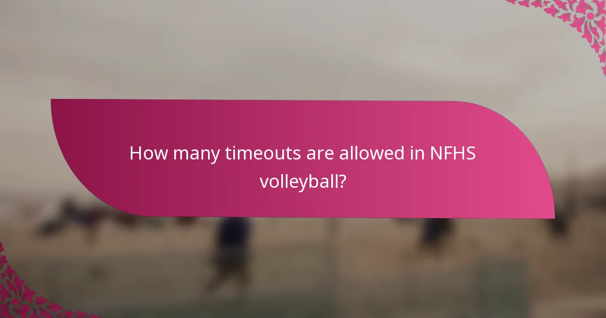 How many timeouts are allowed in NFHS volleyball?