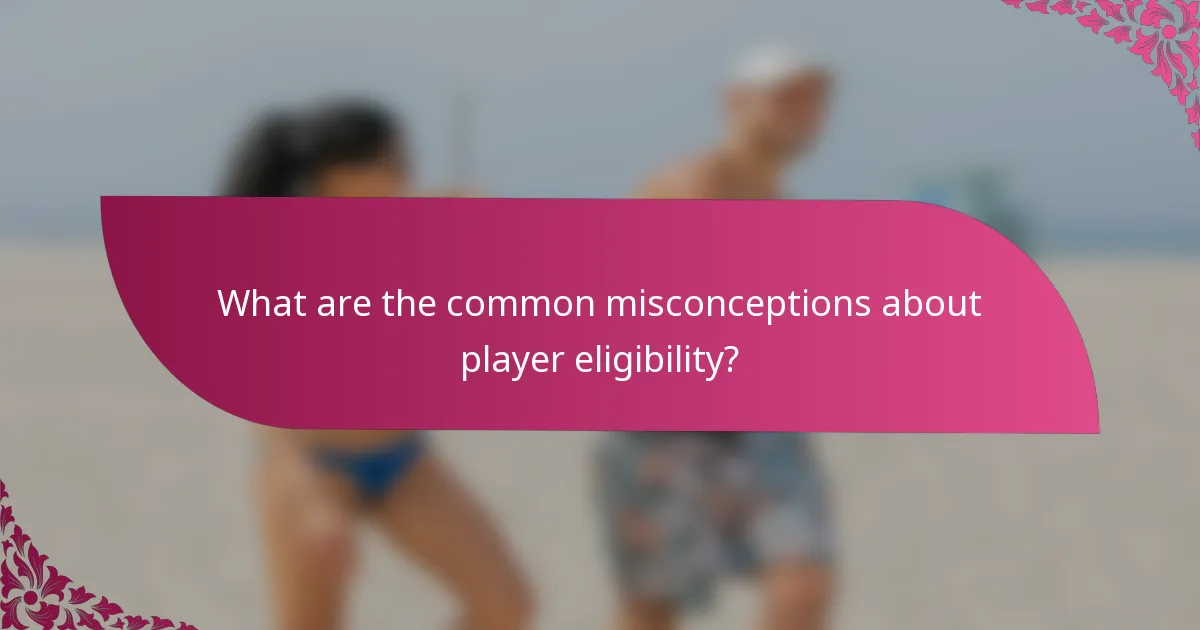 What are the common misconceptions about player eligibility?