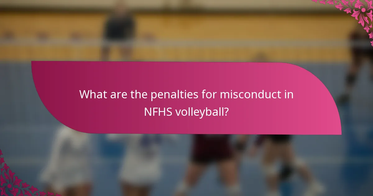 What are the penalties for misconduct in NFHS volleyball?