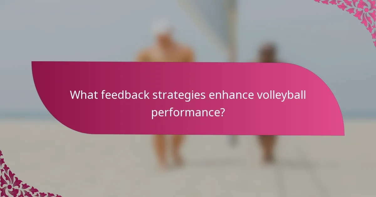 What feedback strategies enhance volleyball performance?