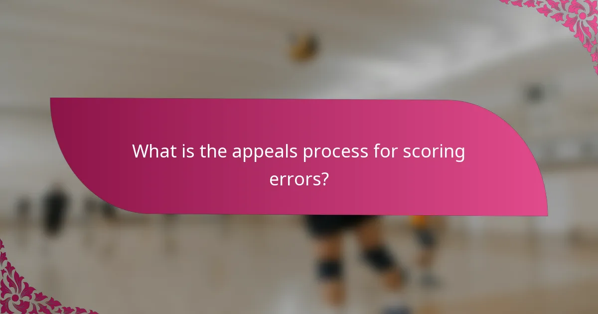 What is the appeals process for scoring errors?