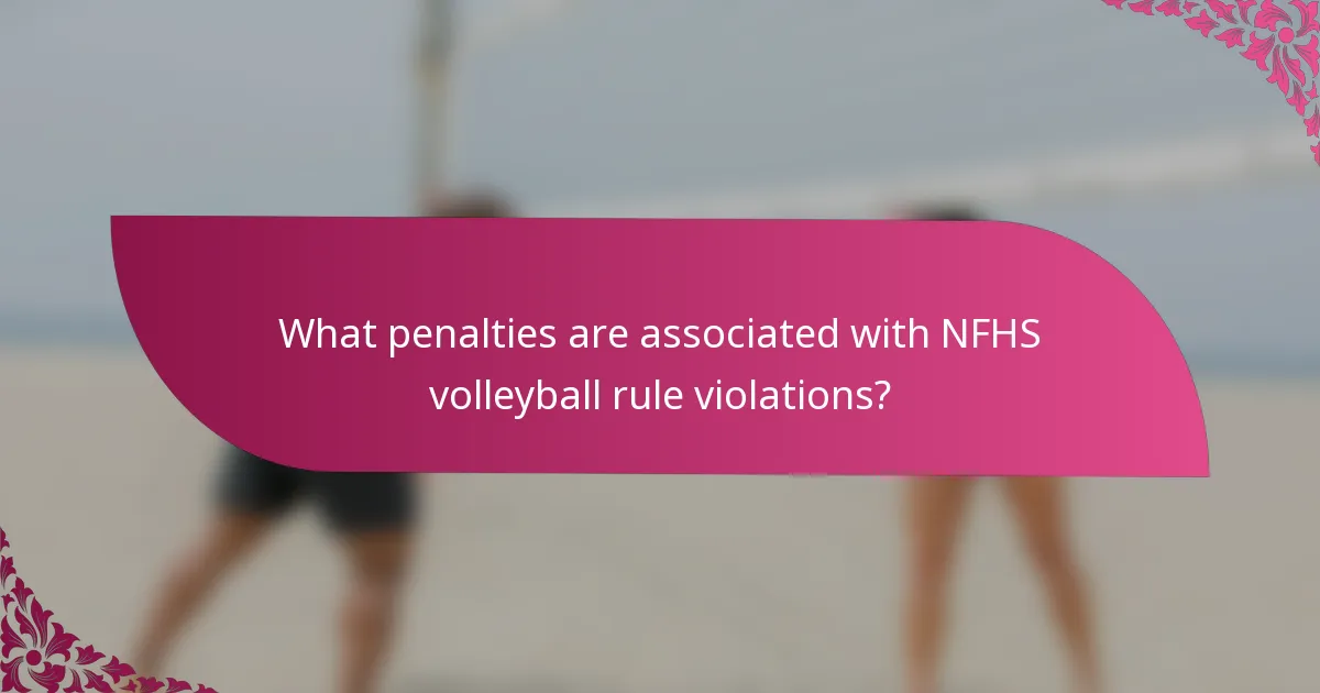 What penalties are associated with NFHS volleyball rule violations?
