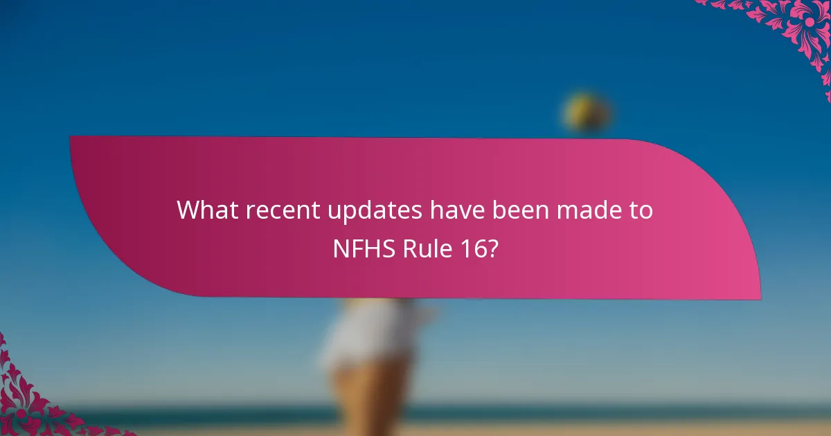 What recent updates have been made to NFHS Rule 16?
