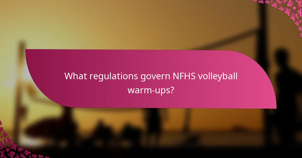 What regulations govern NFHS volleyball warm-ups?