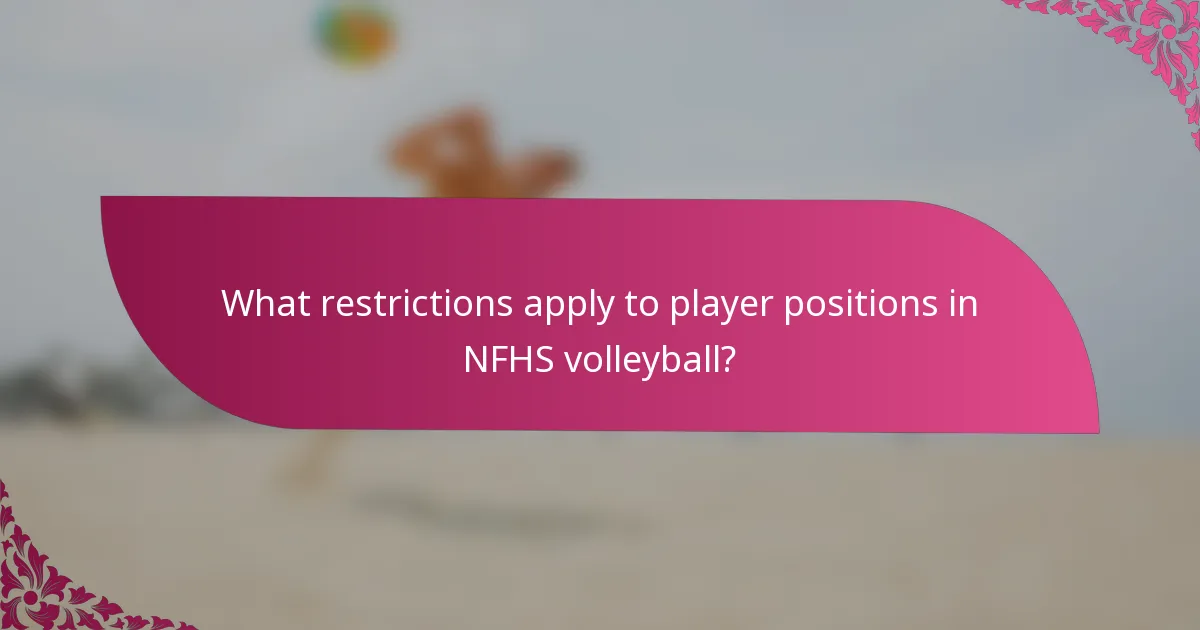 What restrictions apply to player positions in NFHS volleyball?